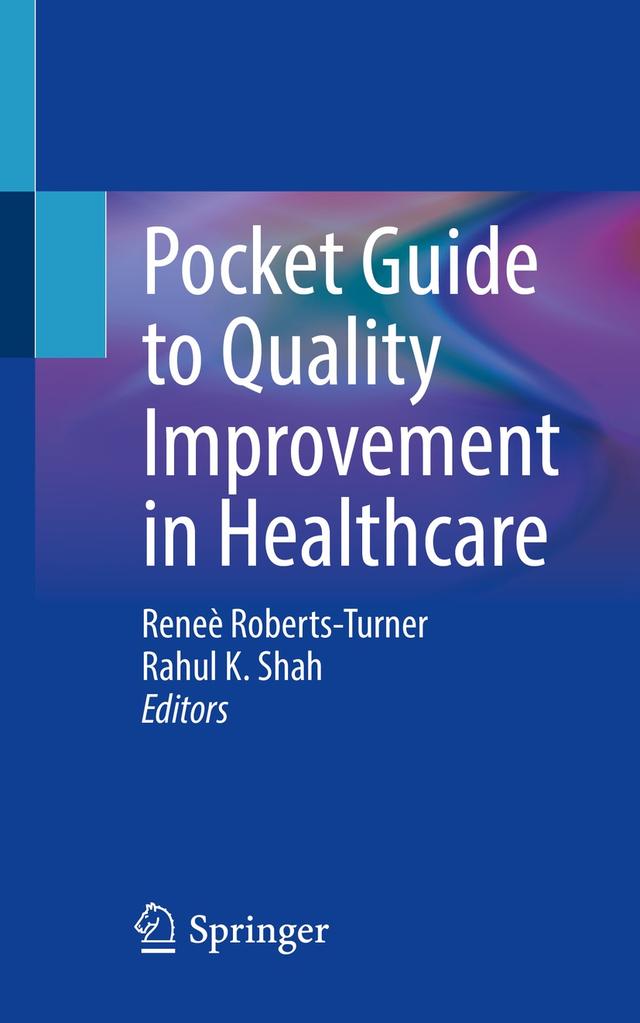 Pocket Guide to Quality Improvement in Healthcare by Rahul K. Shah, Reneè Roberts-Turner
