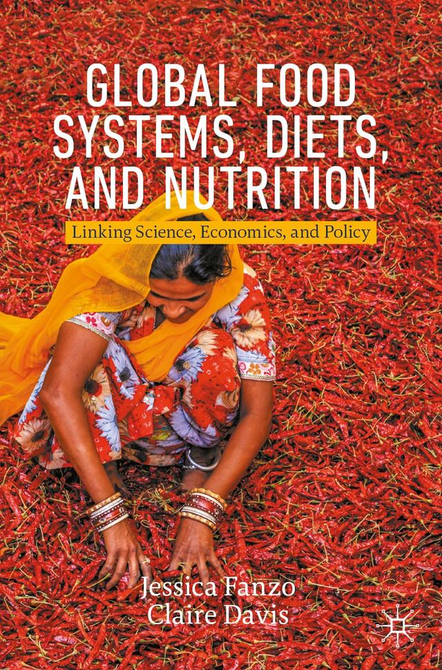 Global Food Systems, Diets, and Nutrition by Claire Davis, Jessica Fanzo