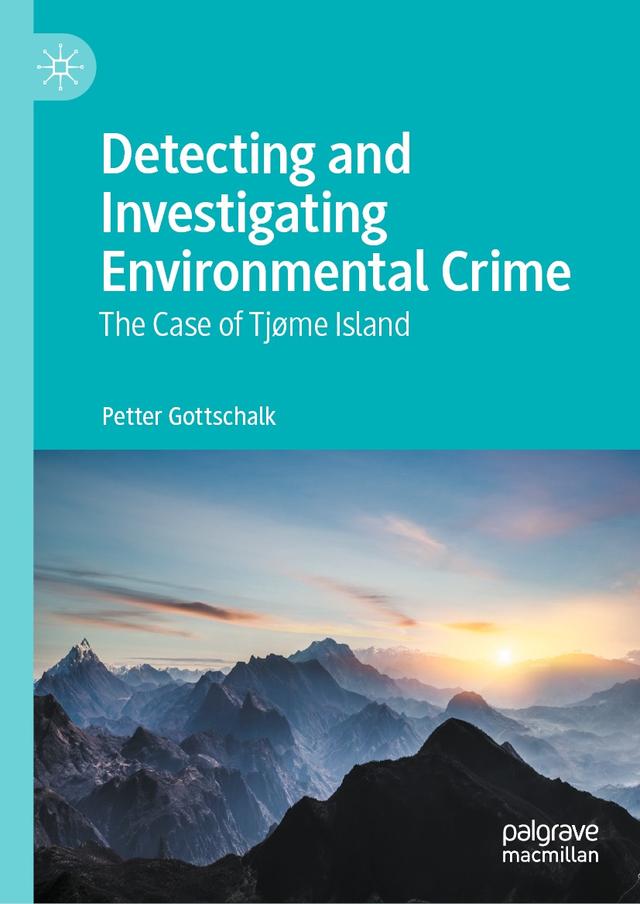 Detecting and Investigating Environmental Crime by Petter Gottschalk