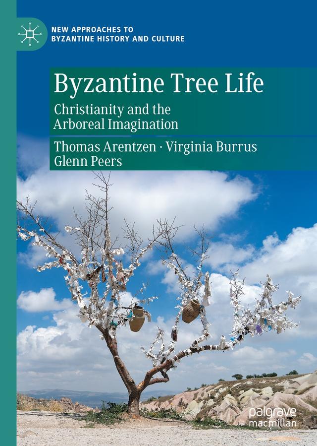 Byzantine Tree Life by Glenn Peers, Thomas Arentzen, Virginia Burrus
