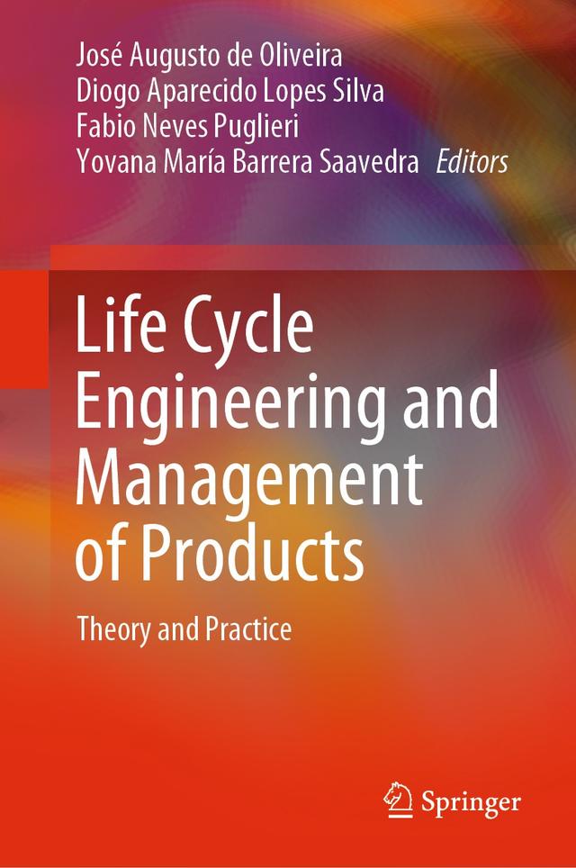 Life Cycle Engineering and Management of Products by Diogo Aparecido Lopes Silva, Fabio Neves Puglieri, José Augusto de Oliveira, Yovana María Barrera Saavedra