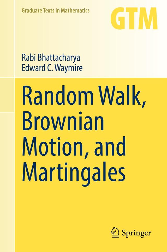 Random Walk, Brownian Motion, and Martingales by Edward C. Waymire, Rabi Bhattacharya