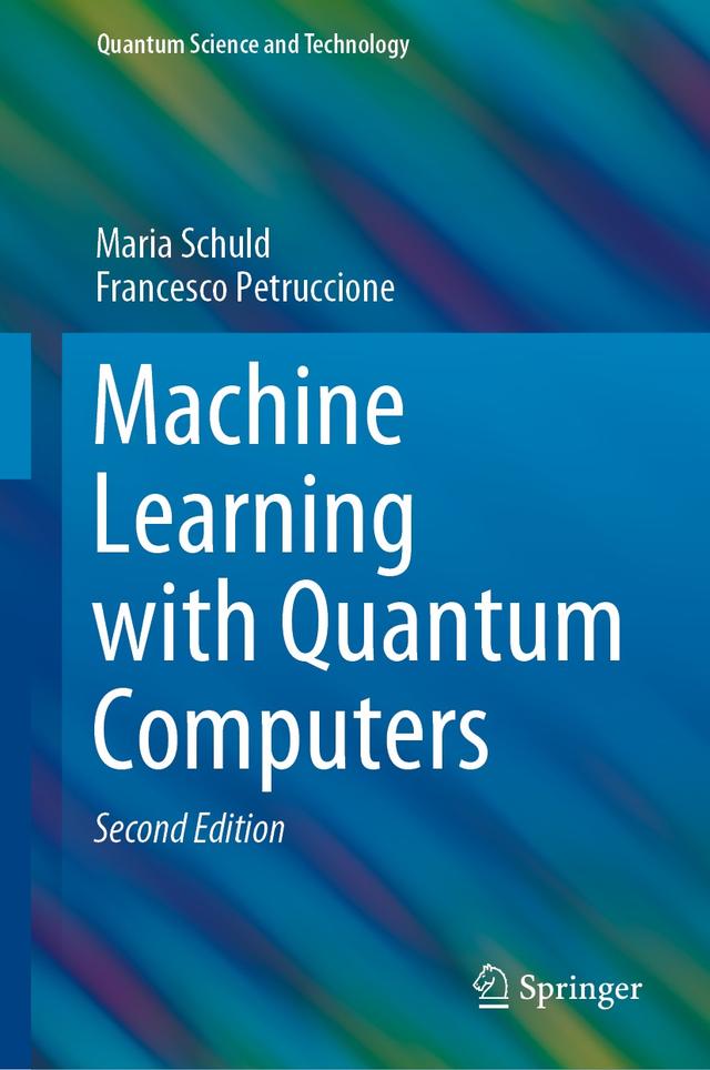 Machine Learning with Quantum Computers by Francesco Petruccione, Maria Schuld
