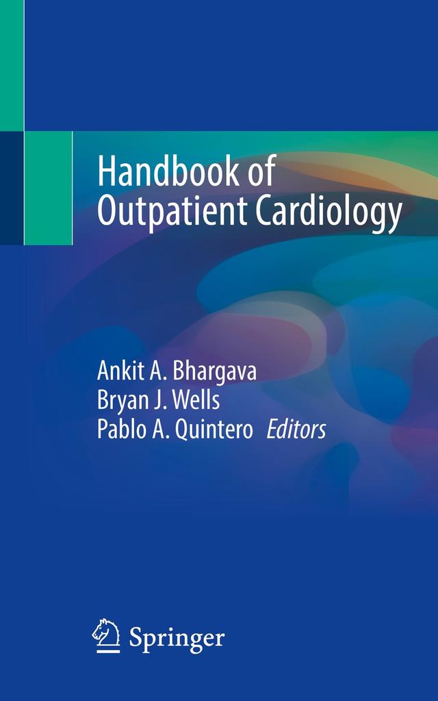 Handbook of Outpatient Cardiology by Ankit A. Bhargava, Bryan J. Wells, Pablo A. Quintero