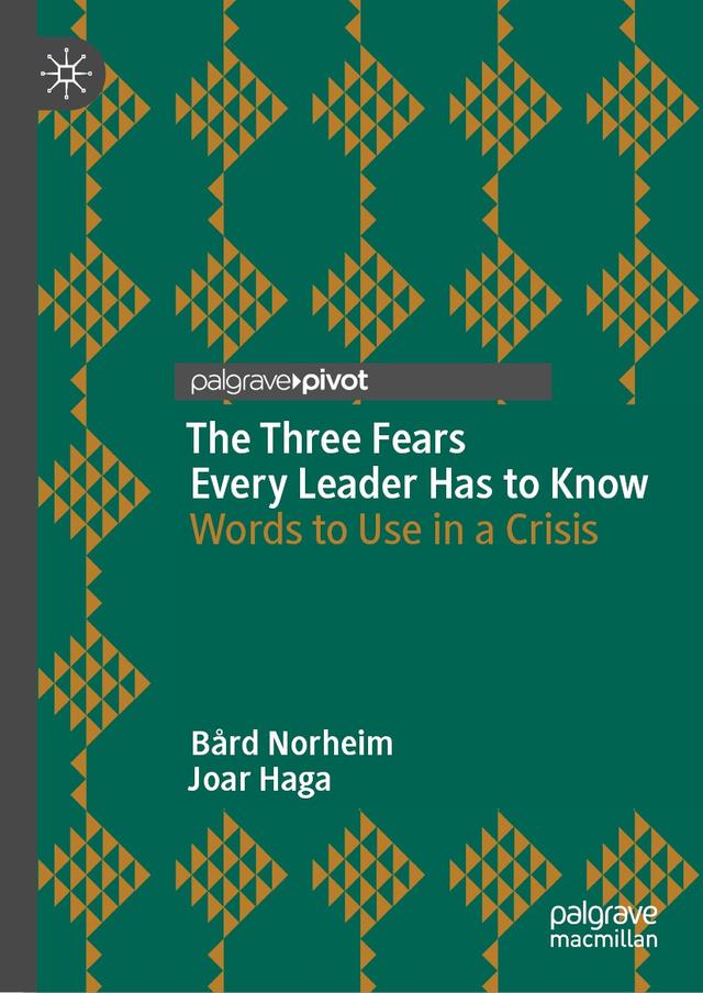 The Three Fears Every Leader Has to Know by Bård Norheim, Joar Haga