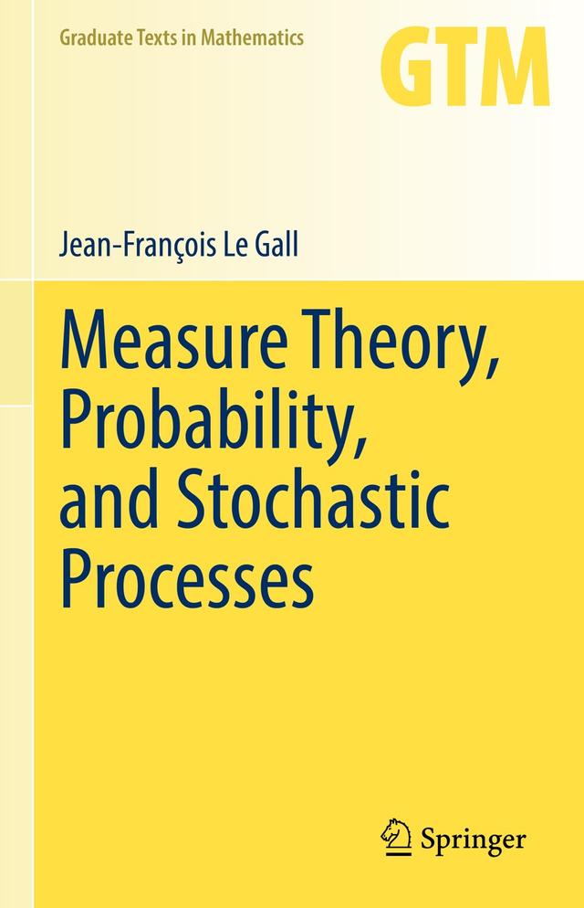 Measure Theory, Probability, and Stochastic Processes by Jean-François Le Gall