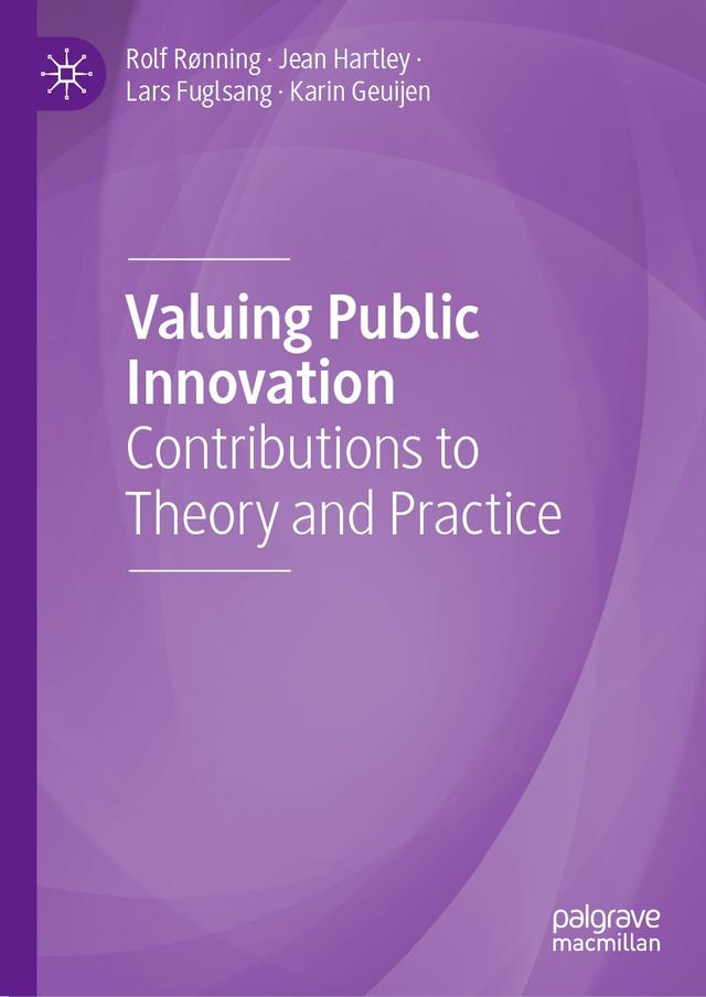 Valuing Public Innovation by Jean Hartley, Karin Geuijen, Lars Fuglsang, Rolf Rønning