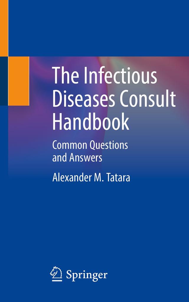 The Infectious Diseases Consult Handbook by Alexander M. Tatara