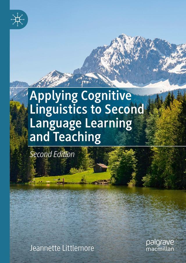 Applying Cognitive Linguistics to Second Language Learning and Teaching by Jeannette Littlemore