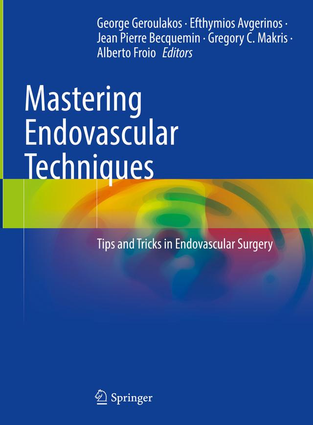 Mastering Endovascular Techniques by Alberto Froio, Efthymios Avgerinos, George Geroulakos, Gregory C. Makris, Jean Pierre Becquemin