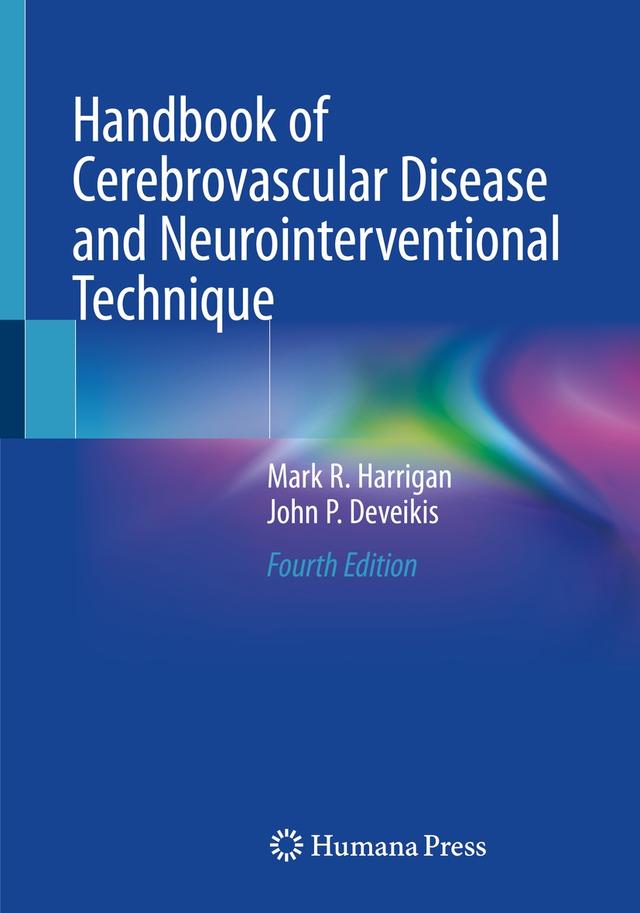 Handbook of Cerebrovascular Disease and Neurointerventional Technique by John P. Deveikis, Mark R. Harrigan