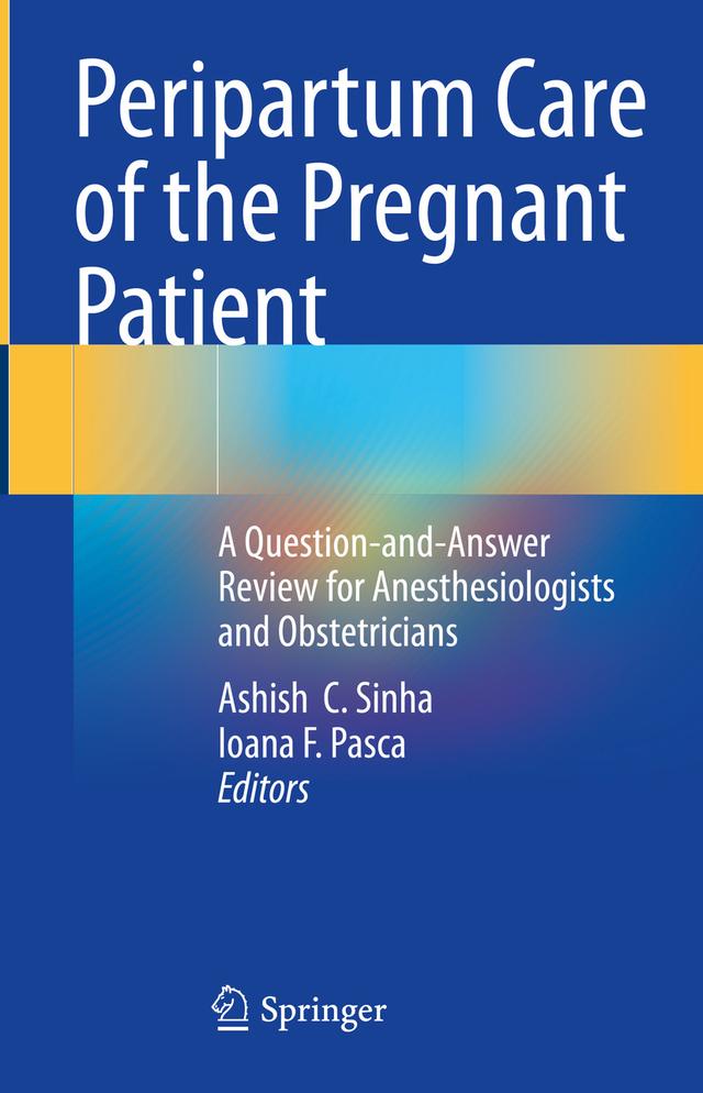 Peripartum Care of the Pregnant Patient by Ashish  C. Sinha, Ioana F. Pasca
