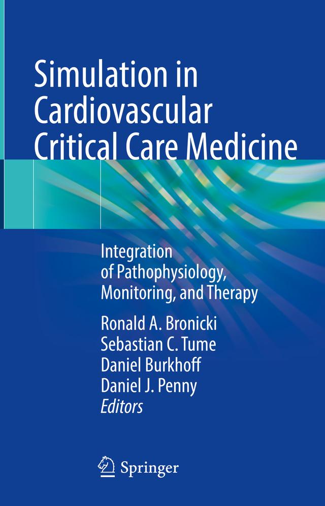 Simulation in Cardiovascular Critical Care Medicine by Daniel Burkhoff, Daniel J. Penny, Ronald A. Bronicki, Sebastian C. Tume