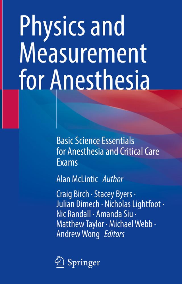 Physics and Measurement for Anesthesia by Amanda Siu, Andrew Wong, Craig Birch, Julian Dimech, Matthew Taylor, Michael Webb, Nicholas Lightfoot, Nic Randall, Stacey Byers