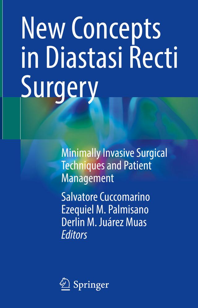 New Concepts in Diastasi Recti Surgery by Derlin M. Juárez Muas, Ezequiel M. Palmisano, Salvatore Cuccomarino