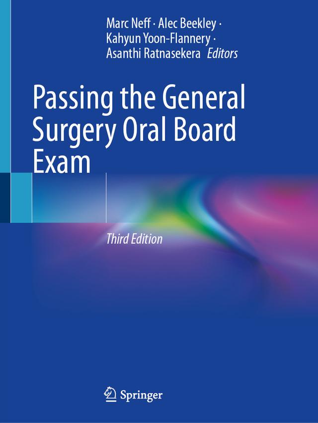 Passing the General Surgery Oral Board Exam by Alec Beekley, Asanthi Ratnasekera, Kahyun Yoon-Flannery, Marc Neff