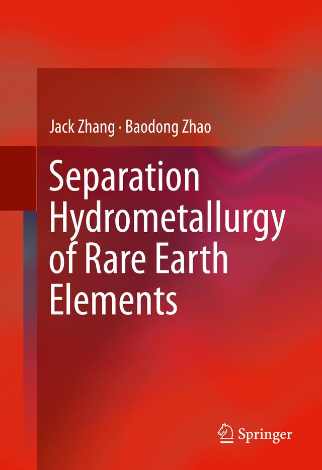 Separation Hydrometallurgy of Rare Earth Elements by Baodong Zhao, Bryan Schreiner, Jack Zhang