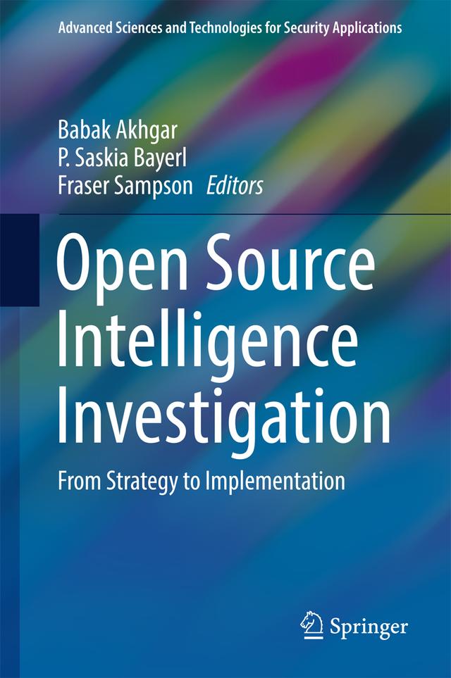 Open Source Intelligence Investigation by Babak Akhgar, Fraser Sampson, P. Saskia Bayerl