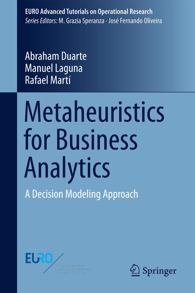 Metaheuristics for Business Analytics by Abraham Duarte, Manuel Laguna, Rafael Marti