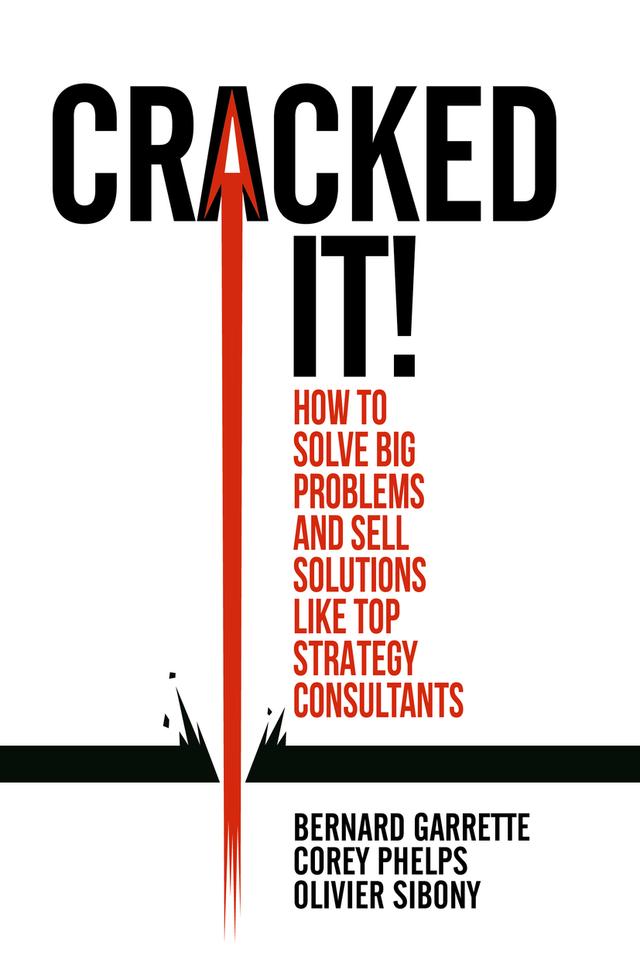Cracked it! by Bernard Garrette, Corey Phelps, Olivier Sibony