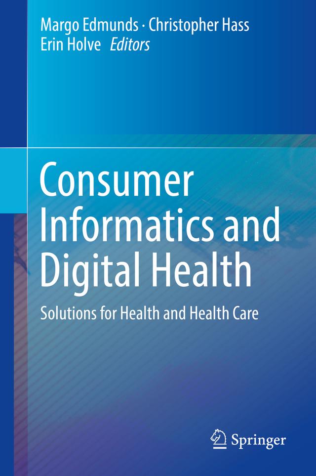 Consumer Informatics and Digital Health by Christopher Hass, Erin Holve, Margo Edmunds