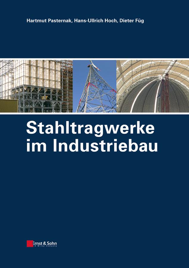 Stahltragwerke im Industriebau by Dieter Füg, Hans-Ullrich Hoch, Hartmut Pasternak
