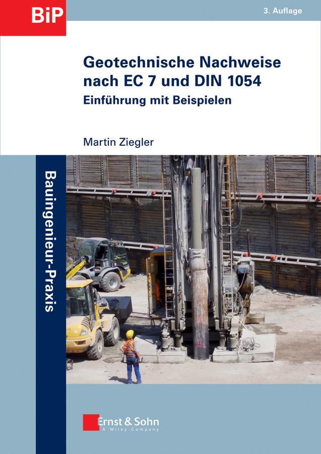 Geotechnische Nachweise nach EC 7 und DIN 1054 by Martin Ziegler