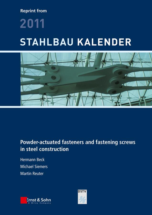 Powder-actuated Fasteners and Fastening Screws in Steel Construction by Hermann Beck, Martin Reuter, Michael Siemers