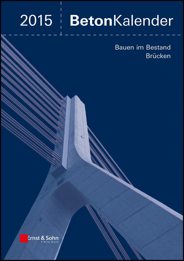 Beton-Kalender 2015 Schwerpunkte by Ernst & Sohn, Frank Fingerloos, Johann-Dietrich Wörner