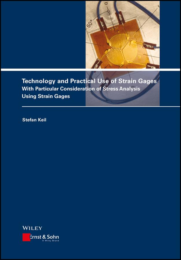 Technology and Practical Use of Strain Gages by Stefan Keil