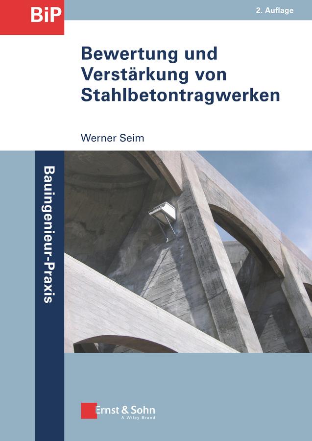 Bewertung und Verstärkung von Stahlbetontragwerken by Werner Seim