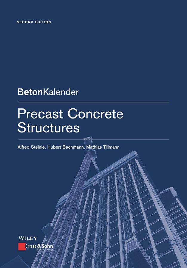 Precast Concrete Structures by Alfred Steinle, Hubert Bachmann, Mathias Tillmann, Philip Thrift