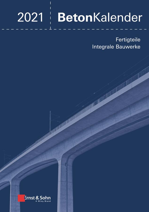 Beton-Kalender 2021 by Frank Fingerloos, Johann-Dietrich Wörner, Konrad Bergmeister