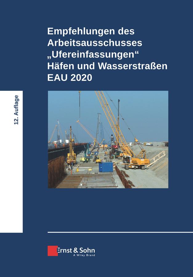 Empfehlungen des Arbeitsausschusses "Ufereinfassungen" Häfen und Wasserstraßen EAU 2020 by HTG
