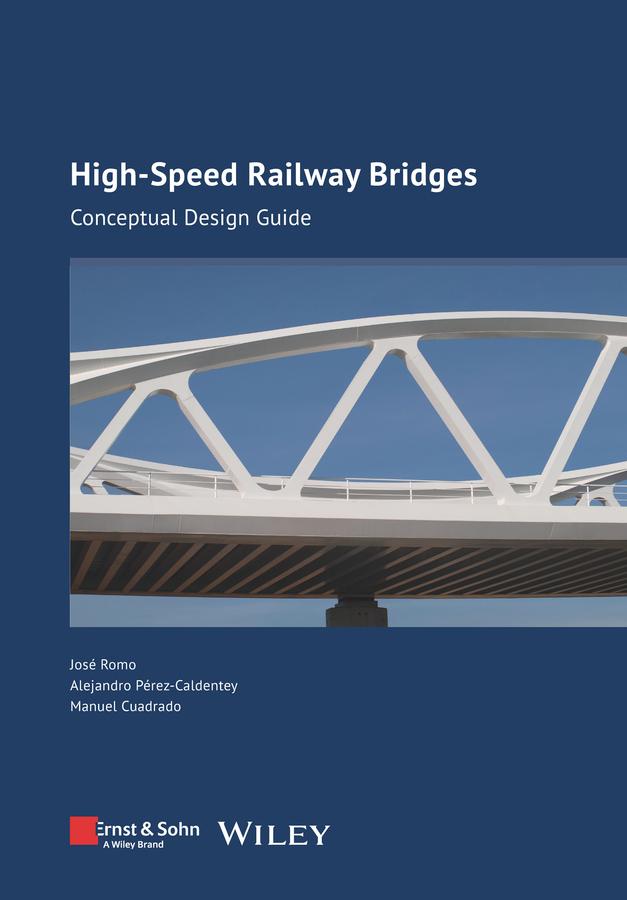 High-speed Railway Bridges by Alejandro Perez-Caldentey, José Romo, Manuel Cuadrado