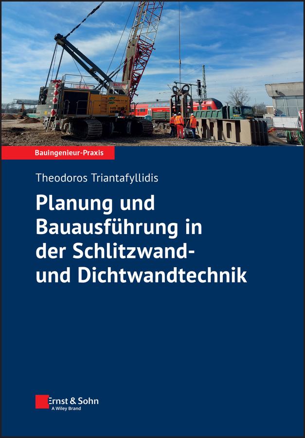 Planung und Bauausführung in der Schlitzwand- und Dichtwandtechnik by Theodoros Triantafyllidis