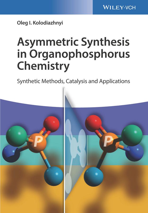 Asymmetric Synthesis in Organophosphorus Chemistry by Oleg I. Kolodiazhnyi