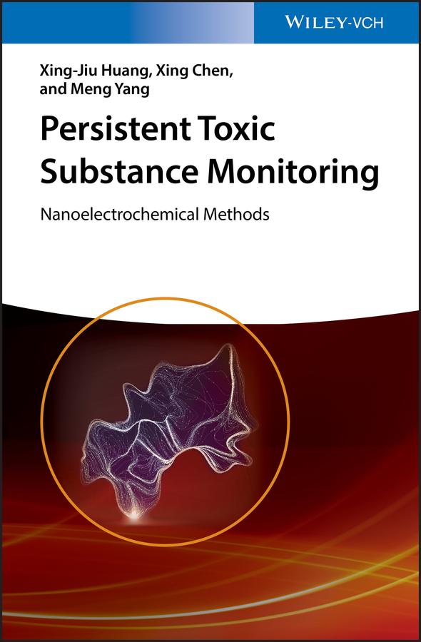 Persistent Toxic Substance Monitoring by Meng Yang, Xing Chen, Xing-Jiu Huang