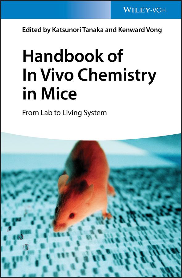 Handbook of In Vivo Chemistry in Mice by Katsunori Tanaka, Kenward Vong