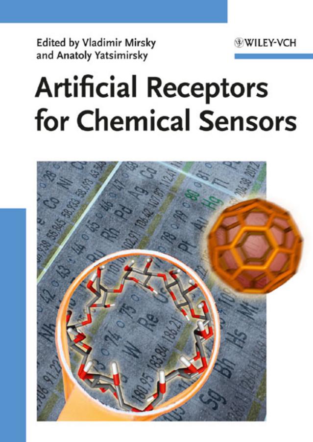 Artificial Receptors for Chemical Sensors by Anatoly Yatsimirsky, Vladimir M. Mirsky
