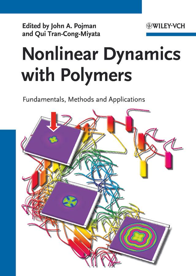 Nonlinear Dynamics with Polymers by John A. Pojman, Qui Tran-Cong-Miyata