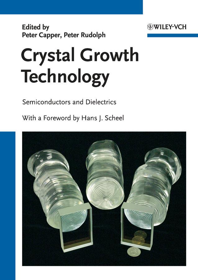 Crystal Growth Technology by Hans J. Scheel, Peter Capper, Peter Rudolph
