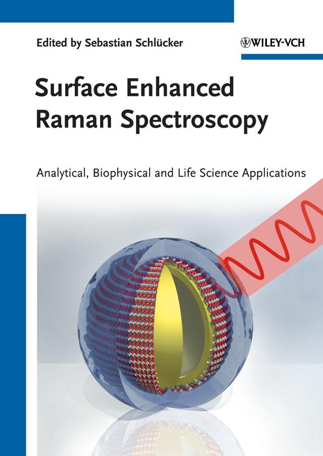 Surface Enhanced Raman Spectroscopy by Sebastian Schlücker, Wolfgang Kiefer