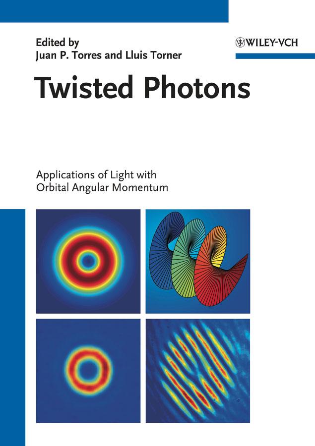 Twisted Photons by Juan P. Torres, Lluis Torner
