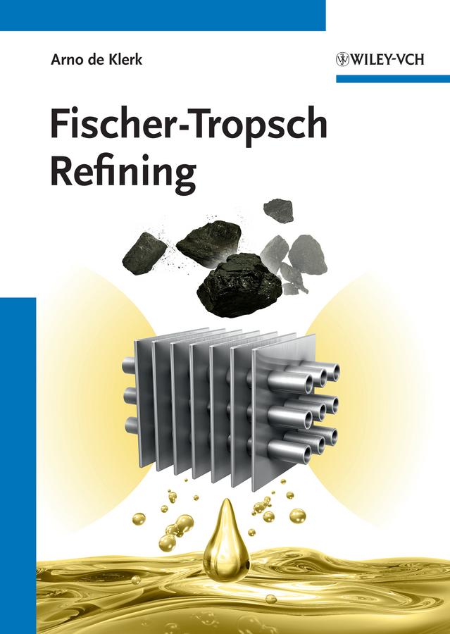 Fischer-Tropsch Refining by Arno de Klerk