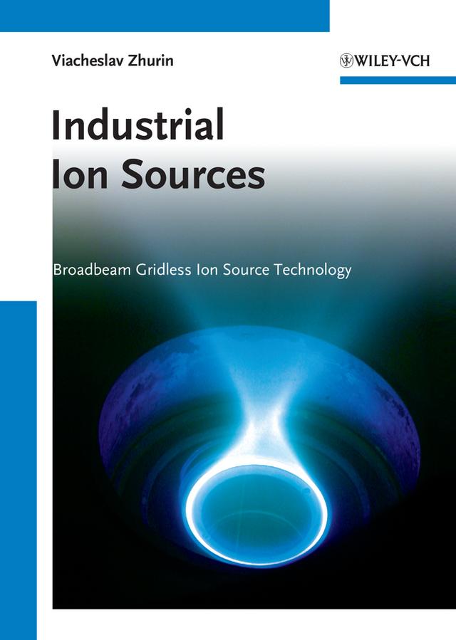 Industrial Ion Sources by Viacheslav V. Zhurin