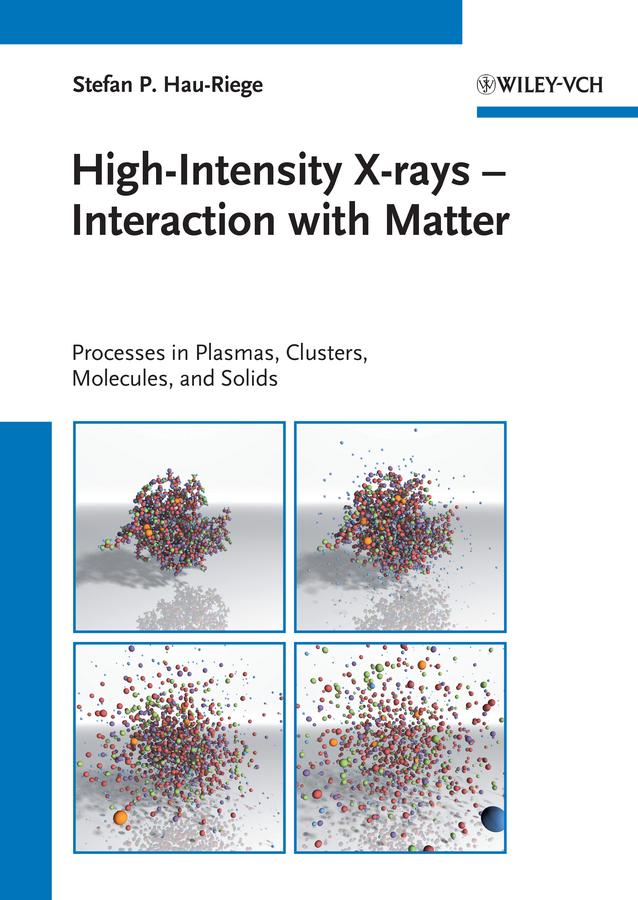 High-Intensity X-rays - Interaction with Matter by Stefan P. Hau-Riege