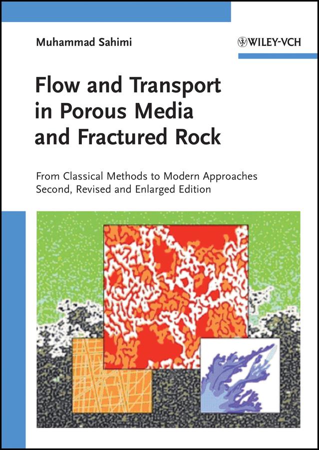 Flow and Transport in Porous Media and Fractured Rock by Muhammad Sahimi
