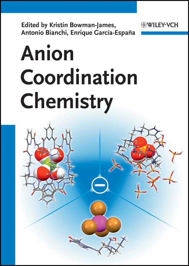 Anion Coordination Chemistry by Antonio Bianchi, Enrique García-Espana, Kristin Bowman-James