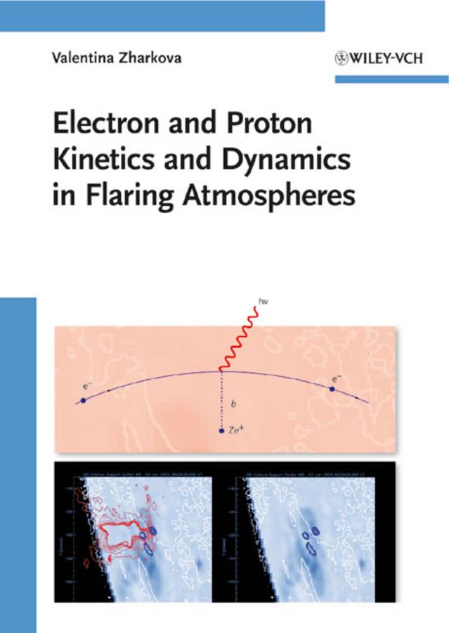 Electron and Proton Kinetics and Dynamics in Flaring Atmospheres by Valentina Zharkova